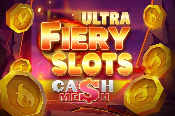 Slot Fiery Slots Cash Mesh Ultra