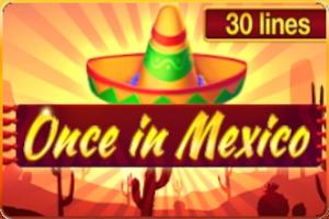 Slot Once in Mexico