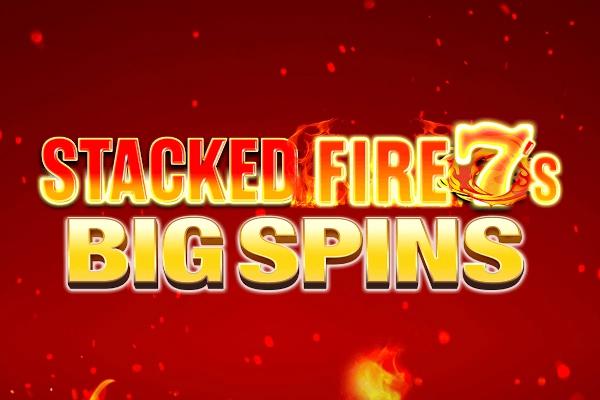 Slot Stacked Fire 7s Big Spins